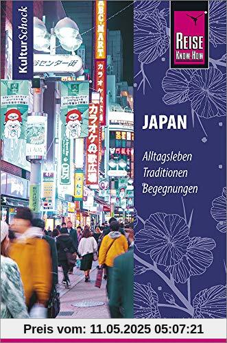 Reise Know-How KulturSchock Japan: Alltagskultur, Traditionen, Verhaltensregeln, ...