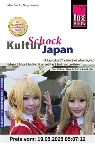 Reise Know-How KulturSchock Japan: Alltagskultur, Traditionen, Verhaltensregeln, ...