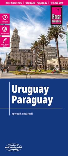 Reise Know-How Landkarte Uruguay, Paraguay (1:1.200.000): reiß- und wasserfest (world mapping project) von Reise Know-How Verlag Peter Rump GmbH