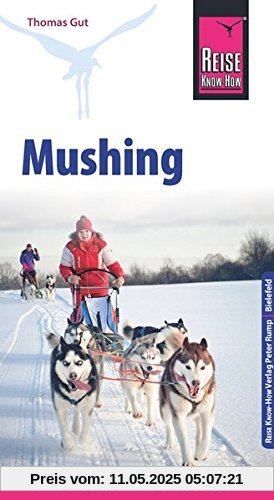 Reise Know-How Mushing - Hundeschlittenfahren Der Praxis-Ratgeber für Einsteiger und Mitfahrer (Sachbuch)