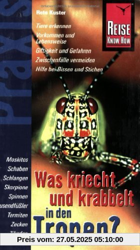 Reise Know-How Praxis: Was kriecht und krabbelt in den TropenReise Know-How Landkarte - Plagegeister und Gifttiere: die Kleintierwelt der Tropen - Tipps zum Schutz und richtiges Verhalten im Notfall Reise Know-How Praxis: Was kriecht und krabbelt in den TropenReise Know-How Landkarte - Plagegeister und Gifttiere: die Kleintierwelt der Tropen - Tipps zum Schutz und richtiges Verhalten im Notfall