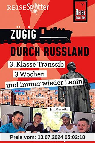 Reise Know-How ReiseSplitter: Zügig durch Russland – 3. Klasse Transsib, 3 Wochen und immer wieder Lenin