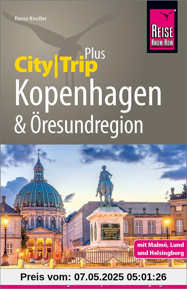 Reise Know-How Reiseführer Kopenhagen und Öresundregion mit Malmö, Lund und Helsingborg: mit Stadtplan und kostenloser Web-App (CityTrip PLUS)