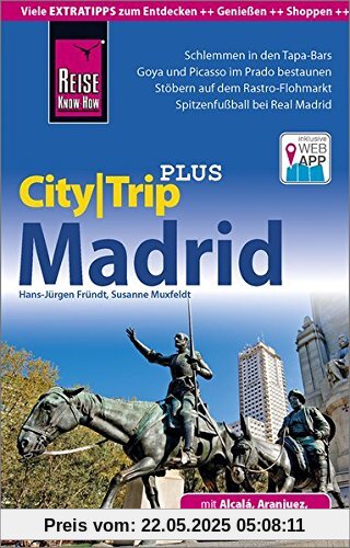 Reise Know-How Reiseführer Madrid (CityTrip PLUS): mit Stadtplan und kostenloser Web-App