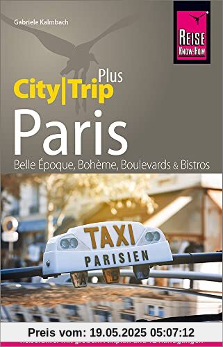 Reise Know-How Reiseführer Paris (CityTrip PLUS): mit Stadtplan und kostenloser Web-App. Touren durchs Zentrum und die Szeneviertel, Ausflüge in die Umgebung.