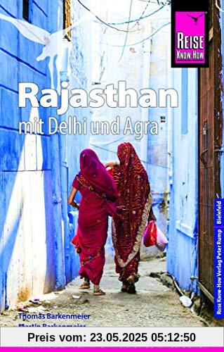 Reise Know-How Reiseführer Rajasthan mit Delhi und Agra Reise Know-How Reiseführer Rajasthan mit Delhi und Agra