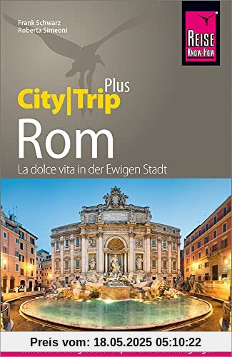 Reise Know-How Reiseführer Rom (CityTrip PLUS): mit Stadtplan und kostenloser Web-App