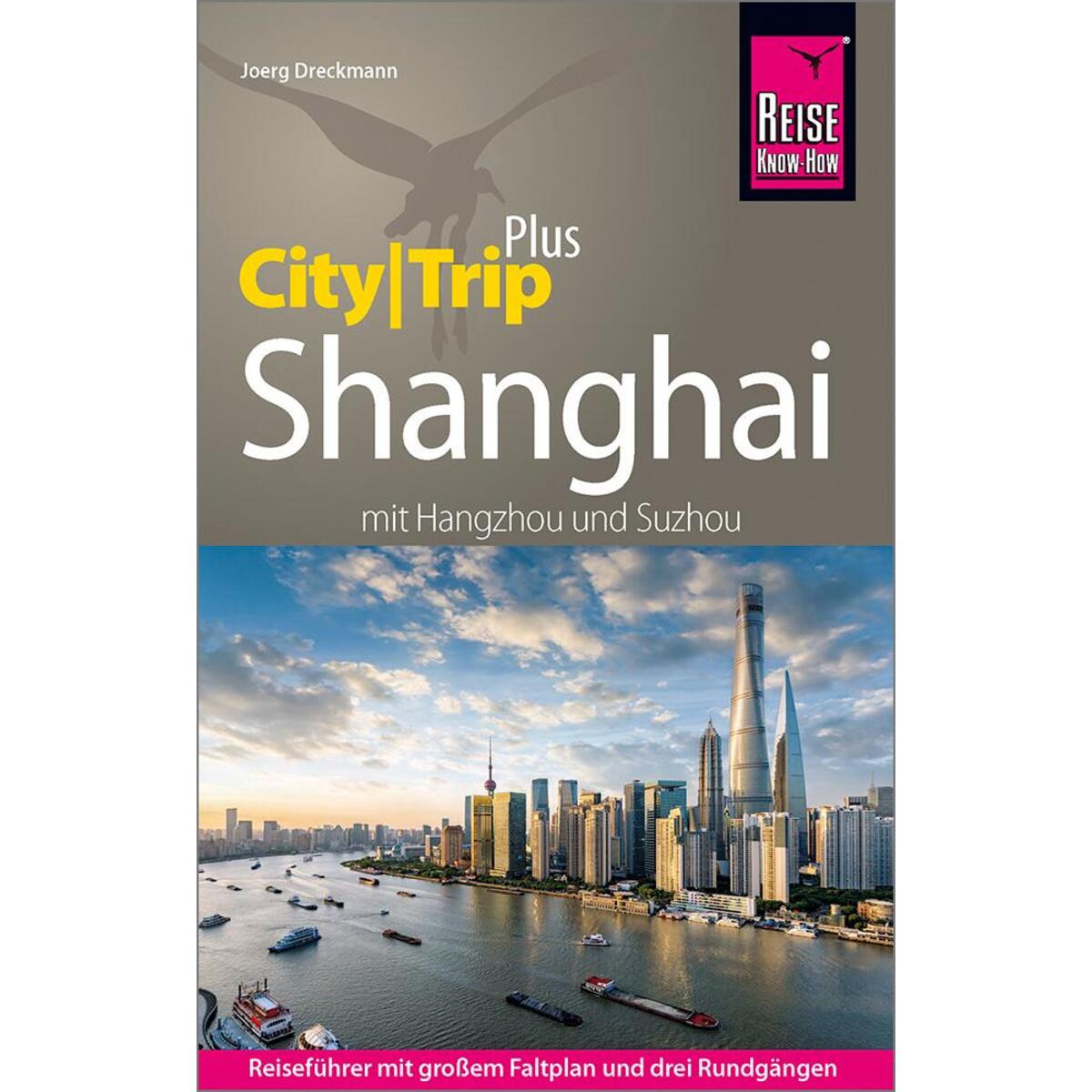 Reise Know-How Reiseführer Shanghai (CityTrip PLUS) mit Hangzhou und Suzhou von Reise Know-How Rump GmbH