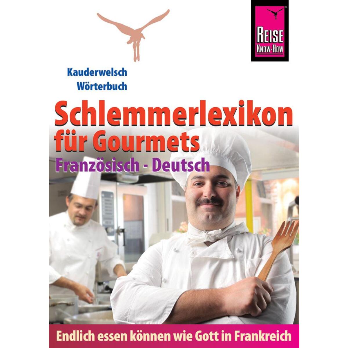Reise Know-How Schlemmerlexikon für Gourmets: Wörterbuch Französisch-Deutsch (E... Reise Know-How Schlemmerlexikon für Gourmets: Wörterbuch Französisch-Deutsch (E... von Reise Know-How Rump GmbH