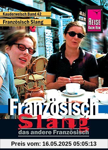 Reise Know-How Sprachführer Französisch Slang - das andere Französisch: Kauderwelsch-Band 42