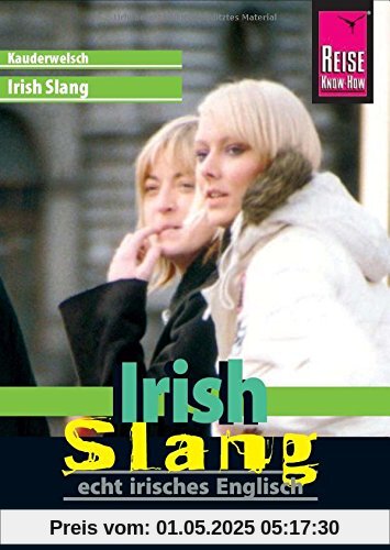 Reise Know-How Sprachführer Irish Slang - echt irisches Englisch: Kauderwelsch-Band 191 Reise Know-How Sprachführer Irish Slang - echt irisches Englisch: Kauderwelsch-Band 191