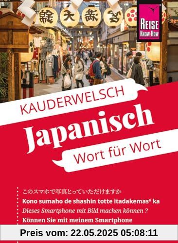 Reise Know-How Sprachführer Japanisch - Wort für Wort: Kauderwelsch-Sprachführer von Reise Know-How Reise Know-How Sprachführer Japanisch - Wort für Wort: Kauderwelsch-Sprachführer von Reise Know-How