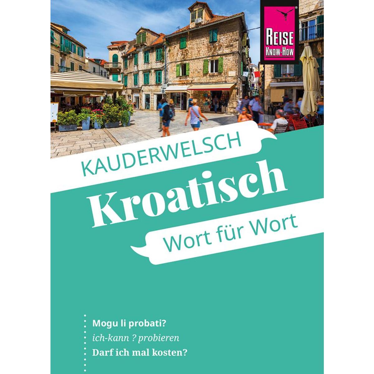 Reise Know-How Sprachführer Kroatisch - Wort für Wort Reise Know-How Sprachführer Kroatisch - Wort für Wort von Reise Know-How Rump GmbH