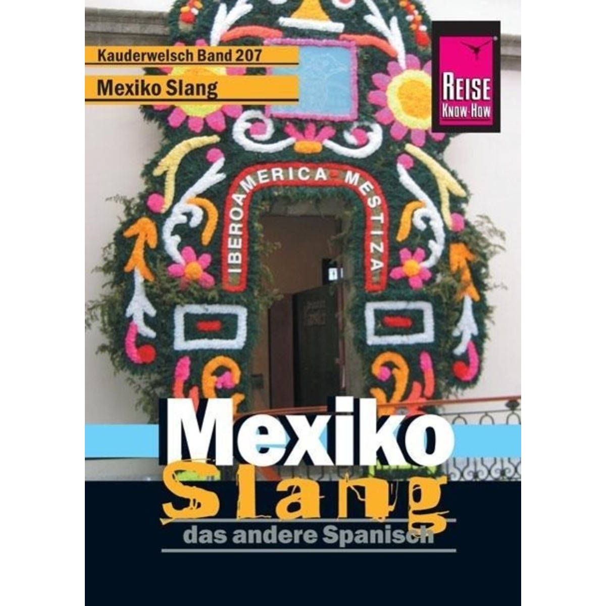 Reise Know-How Sprachführer Mexiko Slang - das andere Spanisch Reise Know-How Sprachführer Mexiko Slang - das andere Spanisch von Reise Know-How Rump GmbH