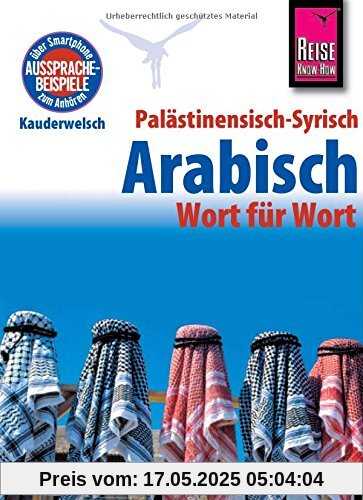 Reise Know-How Sprachführer Palästinensisch-Syrisch-Arabisch - Wort für Wort: Kauderwelsch-Sprachführer Band 75 Reise Know-How Sprachführer Palästinensisch-Syrisch-Arabisch - Wort für Wort: Kauderwelsch-Sprachführer Band 75
