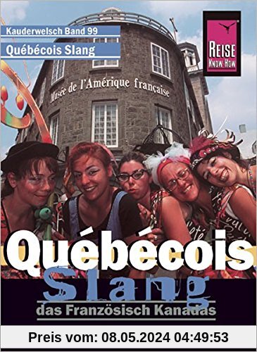 Reise Know-How Sprachführer Québécois Slang - das Französisch Kanadas: Kauderwelsch-Band 99