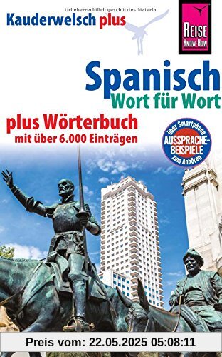 Reise Know-How Sprachführer Spanisch - Wort für Wort plus Wörterbuch mit über 6.000 Einträgen: Kauderwelsch-Band 16+ Reise Know-How Sprachführer Spanisch - Wort für Wort plus Wörterbuch mit über 6.000 Einträgen: Kauderwelsch-Band 16+