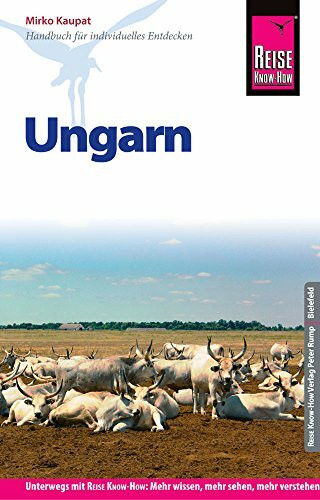 Reise Know-How Ungarn: Der komplette und praktische Reiseführer für das Entdecken aller Sehens...