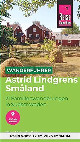 Reise Know-How Wanderführer Astrid Lindgrens Småland : 21 Familienwanderungen in Südschweden