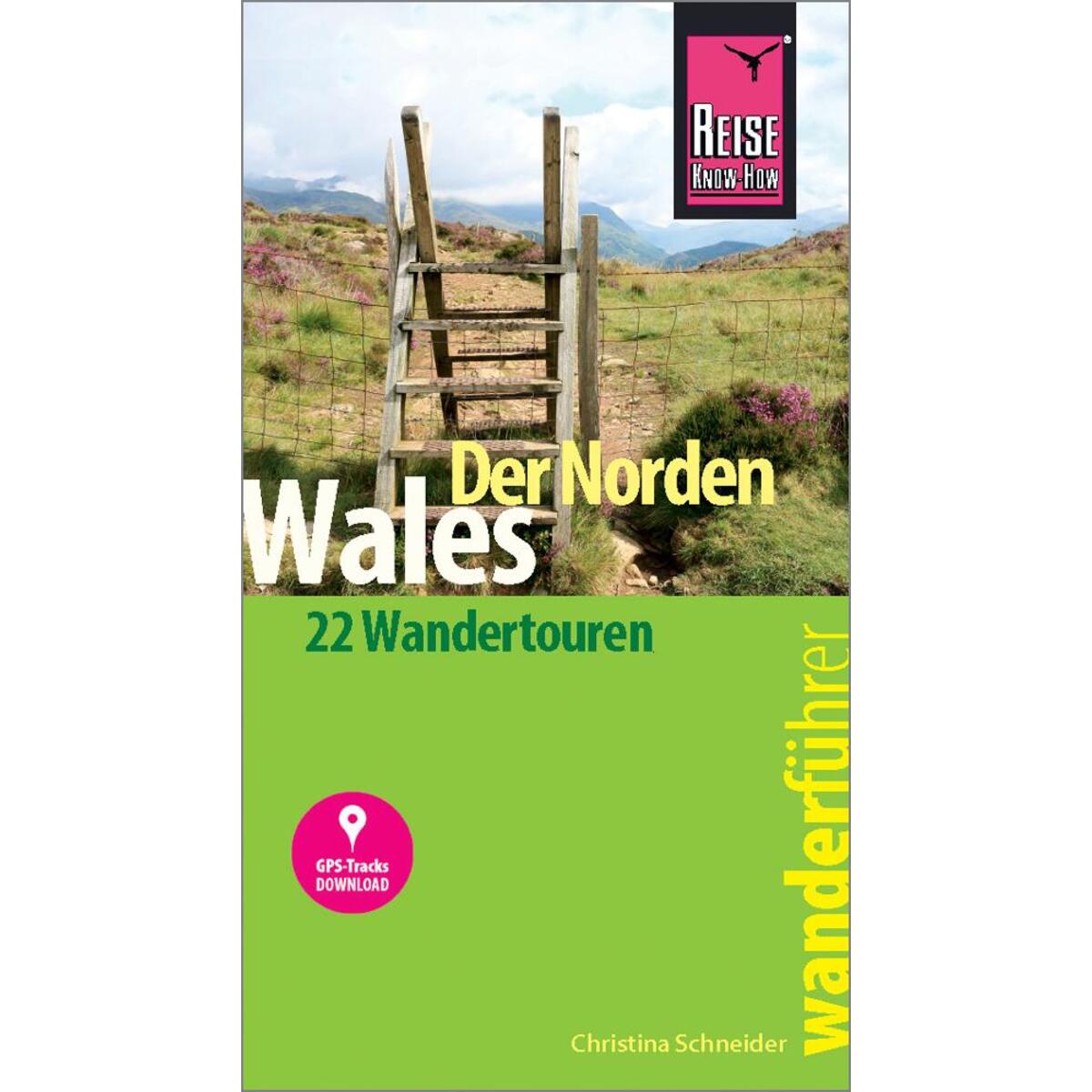 Reise Know-How Wanderführer Wales - der Norden: 22 Wandertouren, mit GPS-Tracks Reise Know-How Wanderführer Wales - der Norden: 22 Wandertouren, mit GPS-Tracks von Reise Know-How Rump GmbH