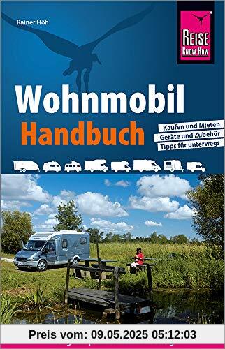 Reise Know-How Wohnmobil-Handbuch: Anschaffung, Ausstattung, Technik, Reisevorbereitung, Tipps für unterwegs. (Sachbuch)