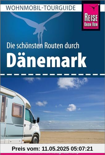 Reise Know-How Wohnmobil-Tourguide Dänemark: Die schönsten Routen