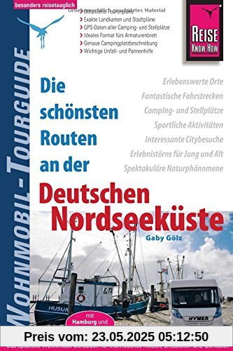 Reise Know-How Wohnmobil-Tourguide Deutsche Nordseeküste mit Hamburg und Bremen: Die schönsten Routen