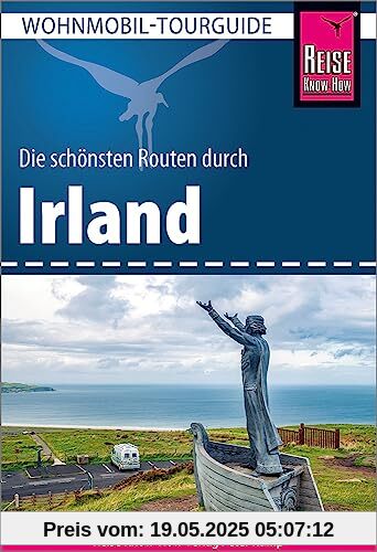 Reise Know-How Wohnmobil-Tourguide Irland: Die schönsten Routen Reise Know-How Wohnmobil-Tourguide Irland: Die schönsten Routen