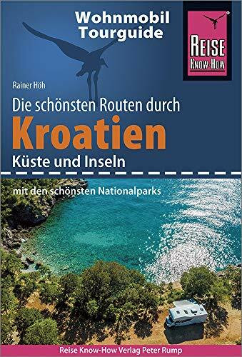 Reise Know-How Wohnmobil-Tourguide Kroatien – Küste und Inseln mit den schönsten Nationalparks...