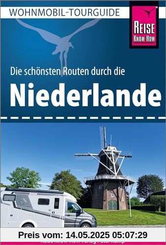 Reise Know-How Wohnmobil-Tourguide Niederlande: Die schönsten Routen