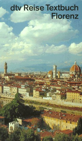 Reise Textbuch Florenz: Ein literarischer Begleiter auf den Wegen durch die Stadt