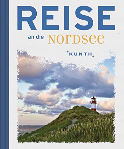Reise an die Nordsee (KUNTH Reise nach …) von Kunth GmbH & Co. KG