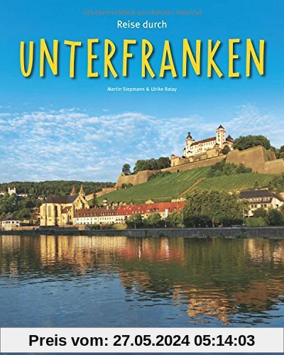 Reise durch UNTERFRANKEN: Ein Bildband mit über 190 Bildern auf 140 Seiten - STÜRTZ Verlag