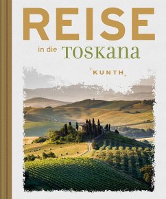 Reise in die Toskana von Kunth / Kunth Verlag