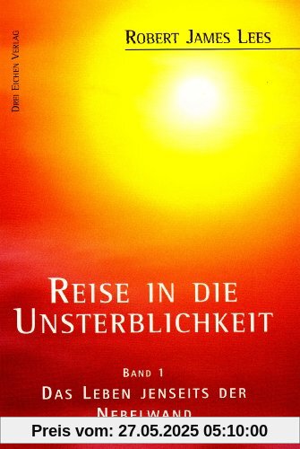 Reise in die Unsterblichkeit 1: Das Leben jenseits der Nebelwand Reise in die Unsterblichkeit 1: Das Leben jenseits der Nebelwand