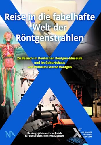 Reise in die fabelhafte Welt der Röntgenstrahlen: Zu Besuch im Deutschen Röntgen-Museum und im Geburtshaus von Wilhelm Conrad Röntgen Reise in die fabelhafte Welt der Röntgenstrahlen: Zu Besuch im Deutschen Röntgen-Museum und im Geburtshaus von Wilhelm Conrad Röntgen