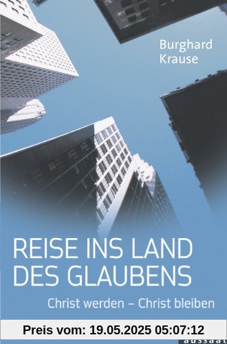Reise ins Land des Glaubens: Christ werden - Christ bleiben
