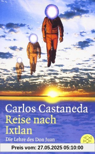 Reise nach Ixtlan: Die Lehre des Don Juan Reise nach Ixtlan: Die Lehre des Don Juan