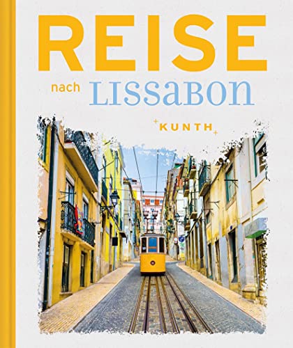 Reise nach Lissabon (KUNTH Reise nach …) von Kunth GmbH & Co. KG