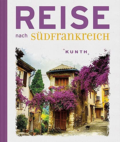 Reise nach Südfrankreich (KUNTH Reise nach …) Reise nach Südfrankreich (KUNTH Reise nach …)
