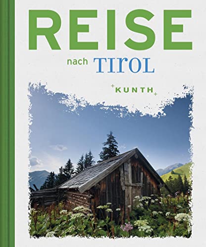 Reise nach Tirol (KUNTH Reise nach …) von Kunth GmbH & Co. KG