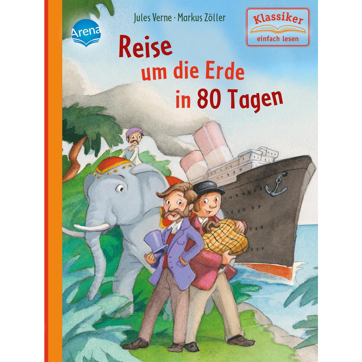 Reise um die Erde in 80 Tagen Reise um die Erde in 80 Tagen von Arena Verlag GmbH
