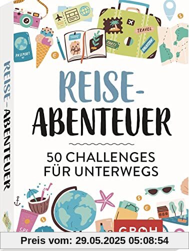 Reiseabenteuer: 50 Challenges für unterwegs Reiseabenteuer: 50 Challenges für unterwegs