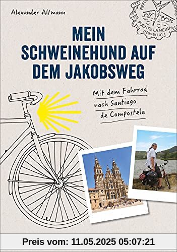 Reisebericht: Mein Schweinehund auf dem Jakobsweg. Mit dem Fahrrad nach Santiago de Compostela. Erlebnisse, Anekdoten und Geschichten vom Weg nach Compostela mit dem »Inneren Schweinehund« Reisebericht: Mein Schweinehund auf dem Jakobsweg. Mit dem Fahrrad nach Santiago de Compostela. Erlebnisse, Anekdoten und Geschichten vom Weg nach Compostela mit dem »Inneren Schweinehund«