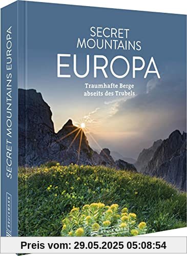 Reisebildband Europa – Secret Mountains Europa: Traumhafte Berge abseits des Trubels