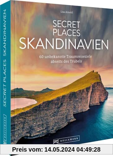 Reisebildband Geheimtipps – Secret Places Skandinavien: 60 traumhafte Orte abseits des Trubels. Mit Insidertipps und Hidden Secrets für einen entspannten Urlaub.