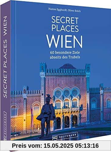 Reisebildband Geheimtipps Wien – Secret Places Wien: Traumhafte Orte abseits des Trubels