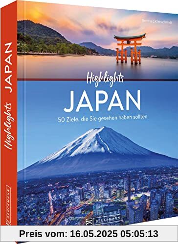 Reisebildband – Highlights Japan. 50 Ziele, die Sie gesehen haben sollten: Mit Routenvorschlägen und Tipps zu Hotels, Museen, Restaurants. Ein Reiseführer und Japan Bildband in einem.