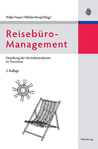 Reisebüro-Management: Gestaltung der Vertriebsstrukturen im Tourismus (Lehr- und Handbücher zu Tourismus, Verkehr und Freizeit)