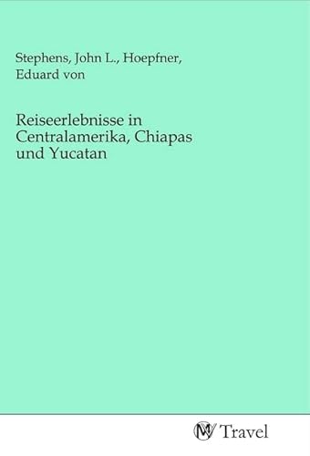 Reiseerlebnisse in Centralamerika, Chiapas und Yucatan